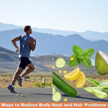 5 Effective Ways to Reduce Body Heat and Hair Problems