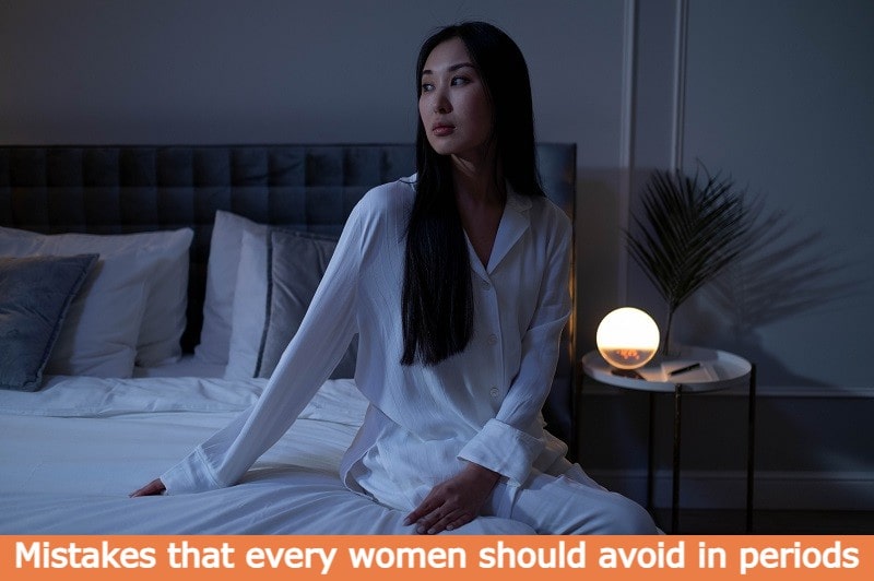 5 Common Mistakes Women Should Avoid During Their Periods