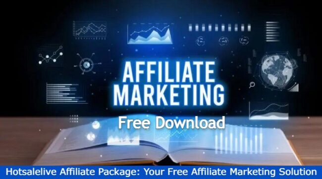 Unlocking Success with Hotsalelive Affiliate Package: Your Free Affiliate Marketing Solution 2024